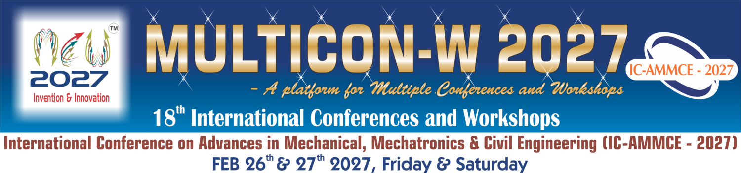 International Conference On Advances In Mechanical, Mechatronics & Civil Engineering (IC-AMMCE 2027)